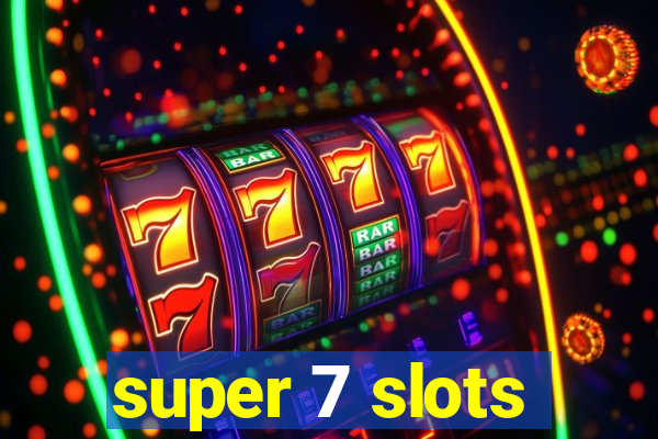 super 7 slots