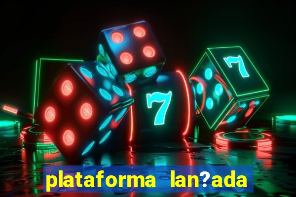 plataforma lan?ada hoje slot