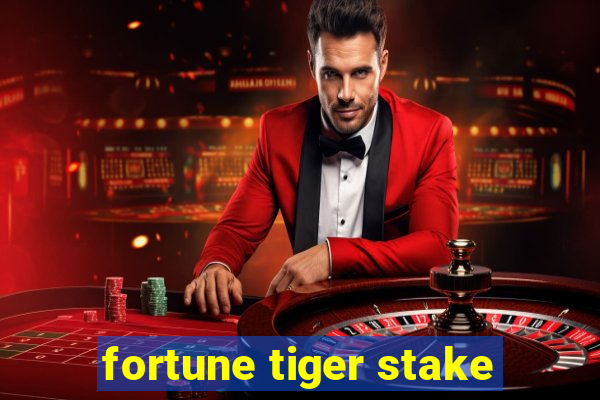 fortune tiger stake