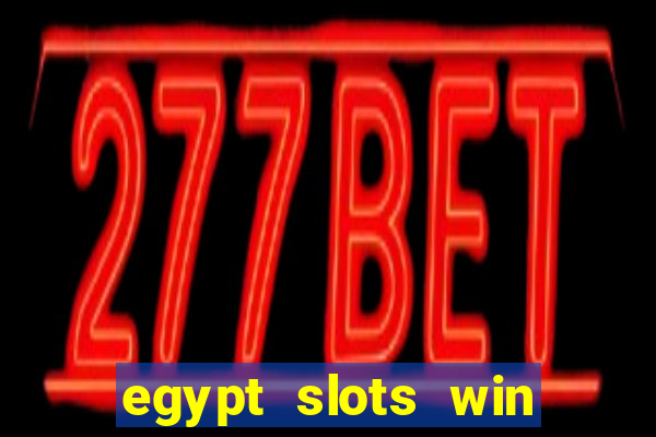 egypt slots win real money