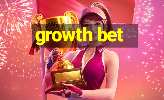 growth bet