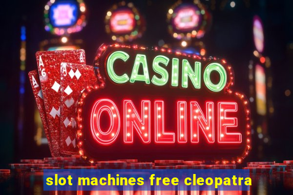 slot machines free cleopatra