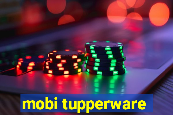 mobi tupperware