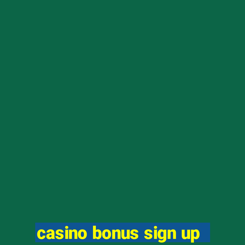 casino bonus sign up