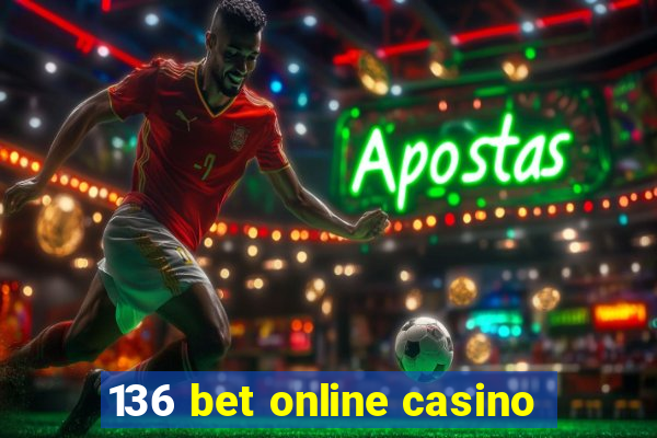 136 bet online casino