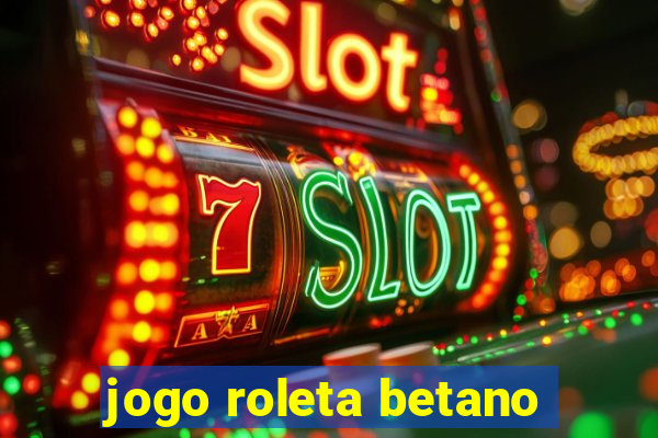 jogo roleta betano