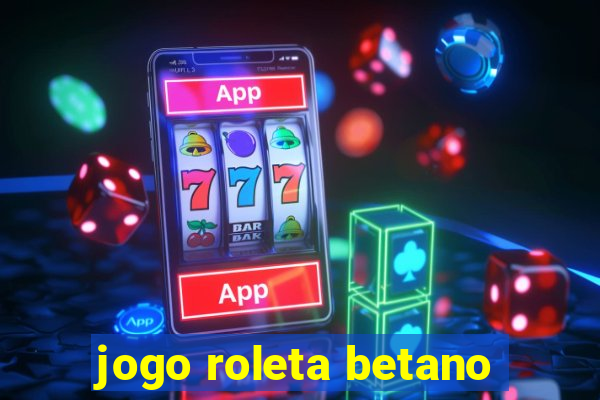 jogo roleta betano