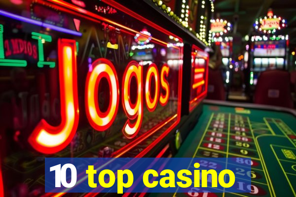 10 top casino