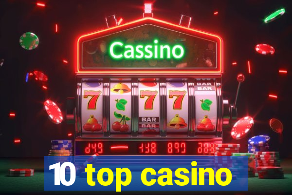 10 top casino