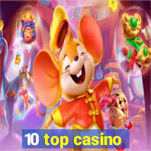 10 top casino