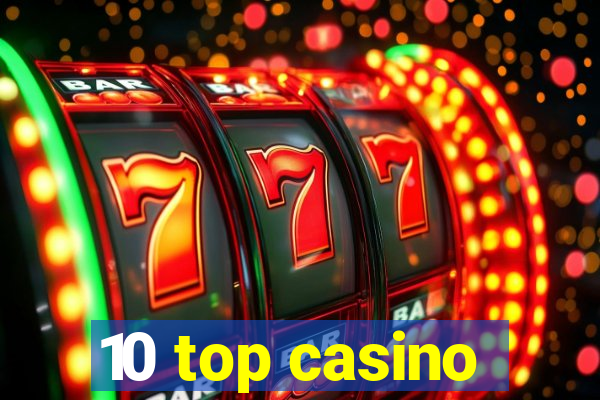 10 top casino