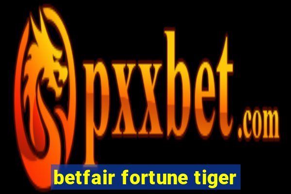 betfair fortune tiger