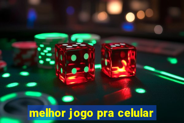 melhor jogo pra celular