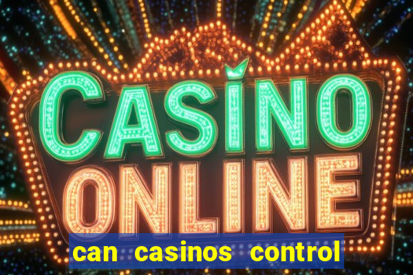 can casinos control slot machines