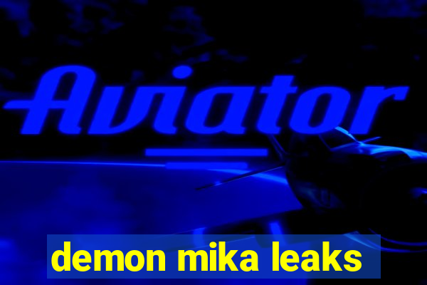 demon mika leaks