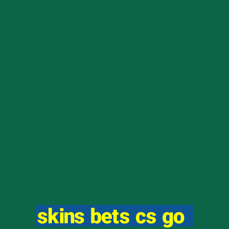 skins bets cs go