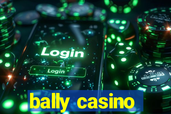 bally casino