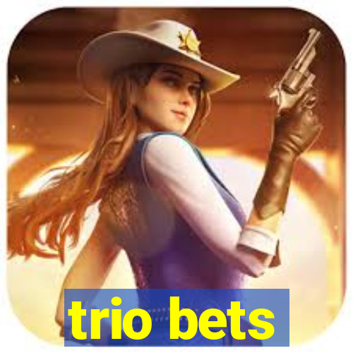 trio bets