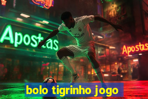 bolo tigrinho jogo