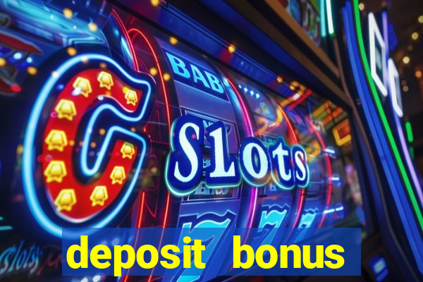 deposit bonus casino online