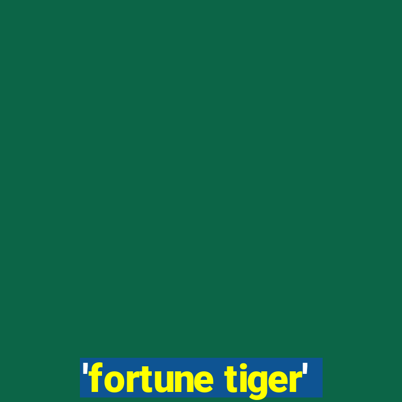 'fortune tiger'