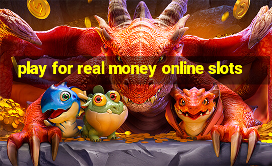 play for real money online slots