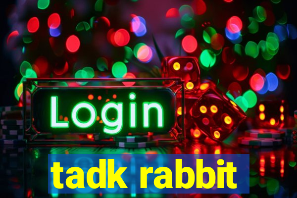 tadk rabbit