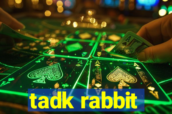 tadk rabbit