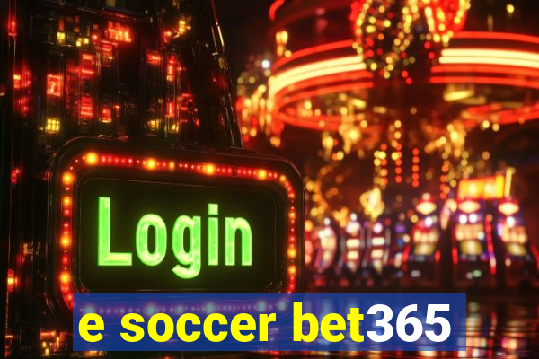 e soccer bet365