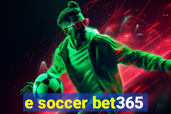 e soccer bet365