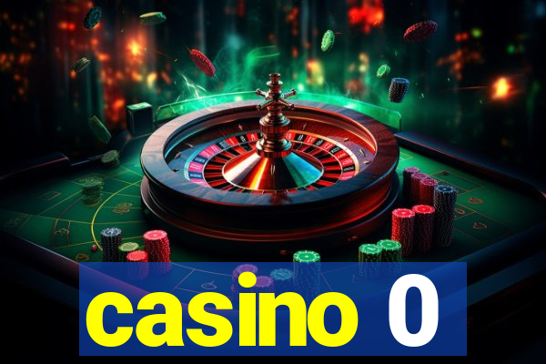 casino 0