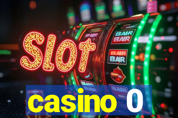 casino 0