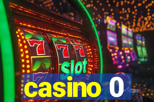 casino 0