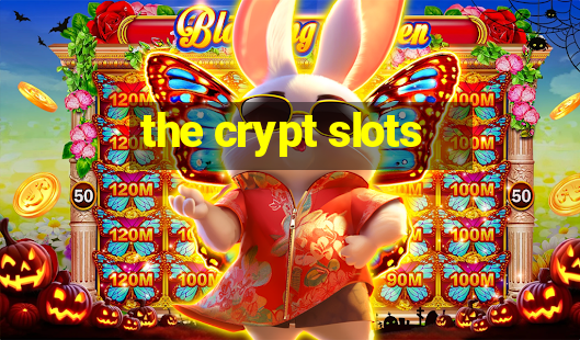 the crypt slots