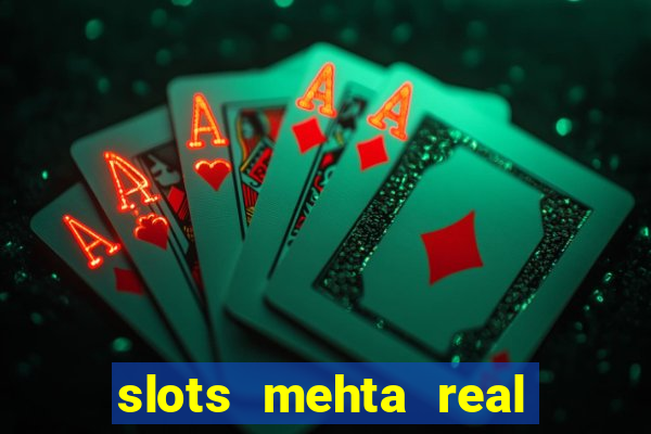 slots mehta real cash game