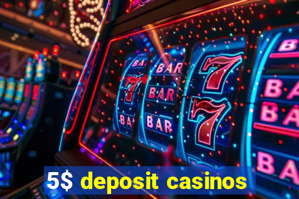 5$ deposit casinos