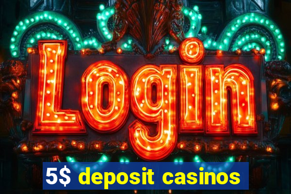 5$ deposit casinos