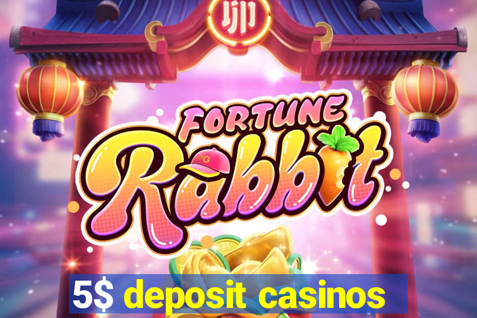 5$ deposit casinos