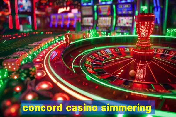 concord casino simmering