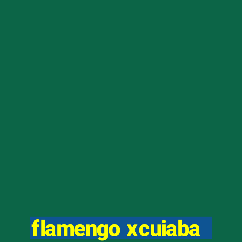 flamengo xcuiaba