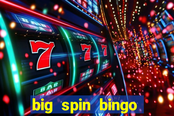 big spin bingo free bingo