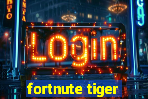 fortnute tiger