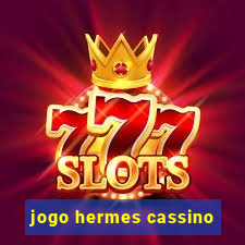 jogo hermes cassino