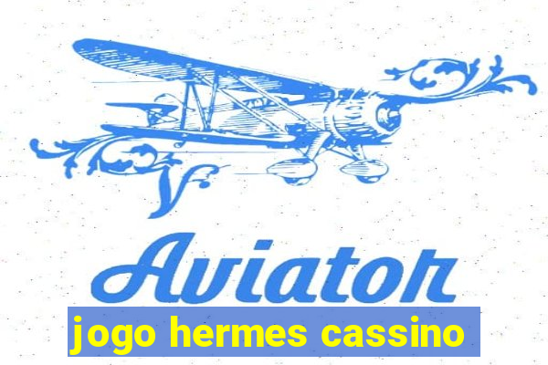 jogo hermes cassino