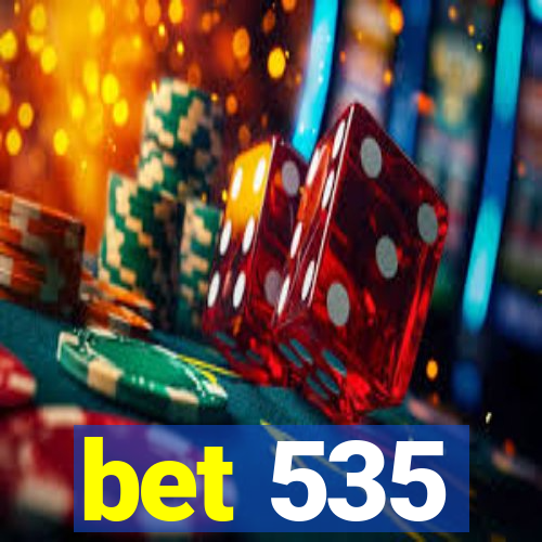 bet 535