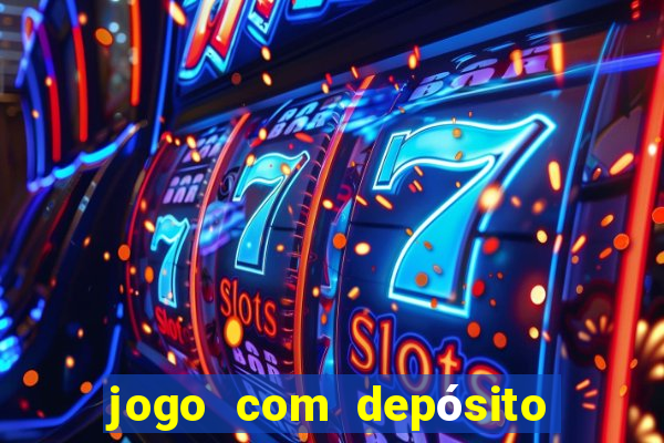 jogo com depósito de r$ 1