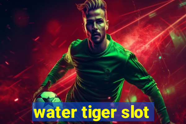 water tiger slot