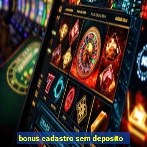 bonus cadastro sem deposito