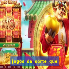 jogos da sorte que ganha dinheiro