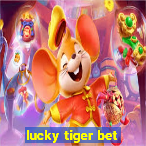 lucky tiger bet